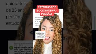 PATERNIDADE SOCIOAFETIVA  PENSÃO ‼️ direito familia [upl. by Wilt775]