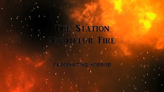 The Station Nightclub Fire  A Short Documentary  Fascinating Horror [upl. by Atirrehs]